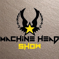 Machine Head Show